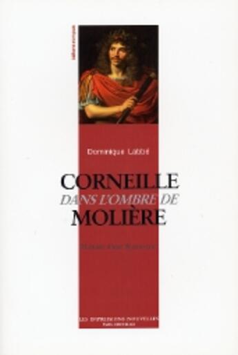 Couverture du livre « Corneille dans l'ombre de moliere » de Dominique Labbe aux éditions Impressions Nouvelles