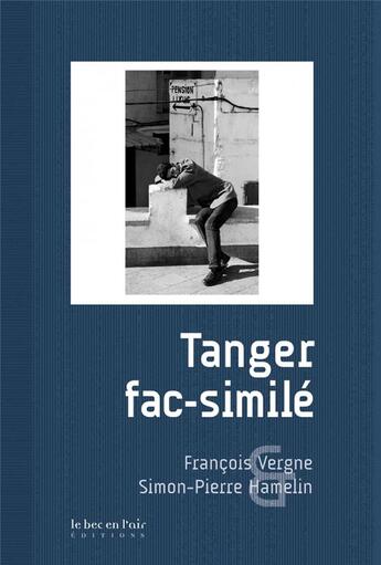 Couverture du livre « Tanger fac-similé » de Francois Vergne et Simon-Pierre Hamelin aux éditions Le Bec En L'air