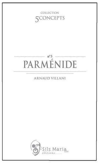 Couverture du livre « Parménide » de Arnaud Villani aux éditions Sils Maria