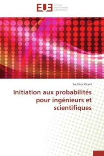 Couverture du livre « Initiation aux probabilites pour ingenieurs et scientifiques » de Gasmi-S aux éditions Editions Universitaires Europeennes