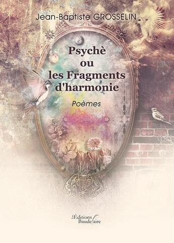 Couverture du livre « Psychè ou les fragments d'harmonie » de Jean-Baptiste Grosselin aux éditions Baudelaire