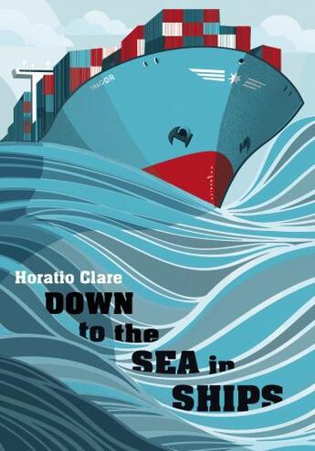 Couverture du livre « Down To The Sea In Ships » de Clare Horatio aux éditions Random House Digital