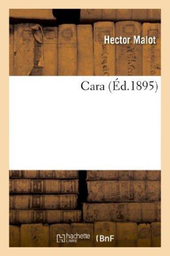 Couverture du livre « Cara » de Hector Malot aux éditions Hachette Bnf