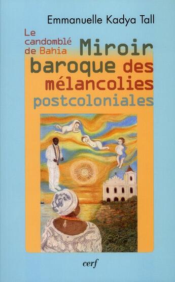 Couverture du livre « Miroir baroque des mélancolies postcoloniales » de Tall Emmanuelle Kady aux éditions Cerf