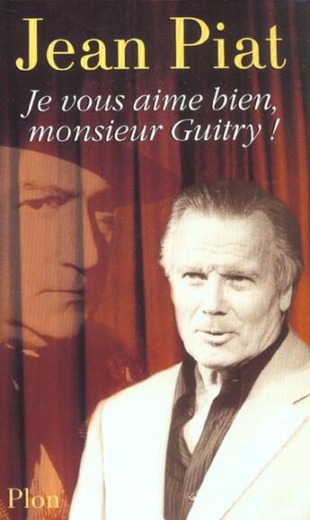 Couverture du livre « Je vous aime bien monsieur guitry » de Jean Piat aux éditions Plon