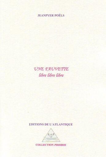 Couverture du livre « Une fauvette ; libre libre libre » de Jeanpyer Poels aux éditions Editions De L'atlantique