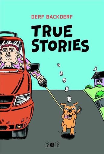 Couverture du livre « True stories » de Derf Backderf aux éditions Ca Et La