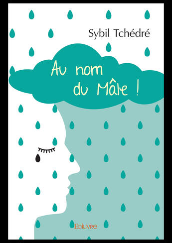Couverture du livre « Au nom du male ! » de Tchedre Sybil aux éditions Editions Edilivre