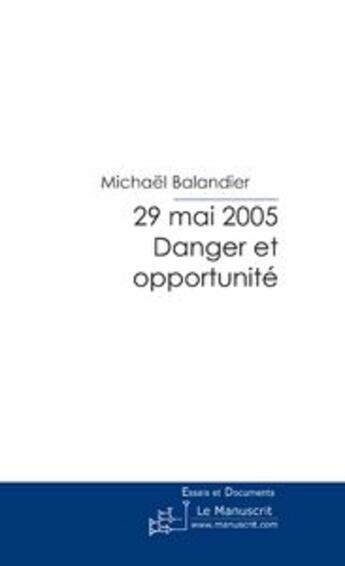 Couverture du livre « 29 mai 2005 - danger et opportunite » de Michael Balandier aux éditions Editions Le Manuscrit