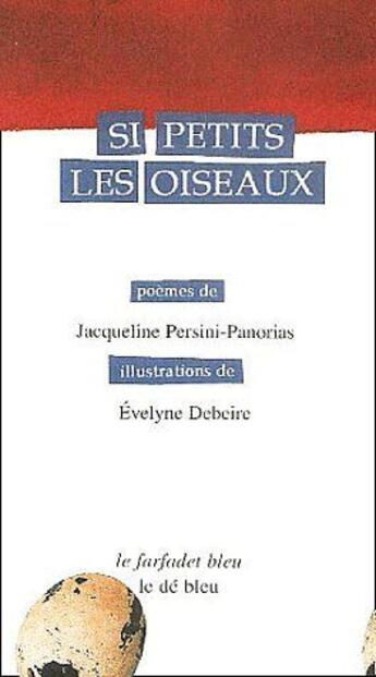 Couverture du livre « Si petits les oiseaux » de Jacqueline Persini-Panoria et Evelyne Debeire aux éditions L'idee Bleue