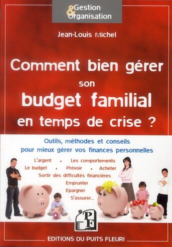 Couverture du livre « Comment bien gérer son budget familial en temps de crise ? » de Jean-Louis Michel aux éditions Puits Fleuri