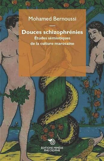 Couverture du livre « Douces schizophrénies ; études sémiotiques de la culture marocaine » de Mohamed Bernoussi aux éditions Mimesis