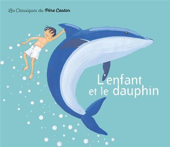 Couverture du livre « L'enfant et le dauphin » de Heller-Arfouillere aux éditions Pere Castor