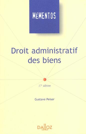 Couverture du livre « Droit Administratif Des Biens ; 17e Edition » de Gustave Peiser aux éditions Dalloz