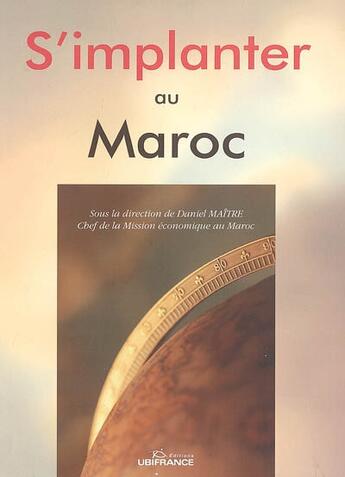 Couverture du livre « S'implanter au maroc » de Mission Economique D aux éditions Ubifrance