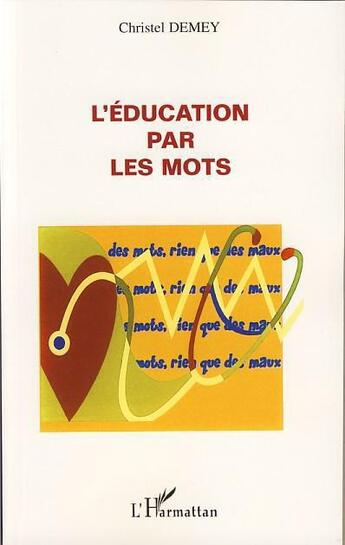 Couverture du livre « L'éducation par les mots » de Christel Demey aux éditions L'harmattan