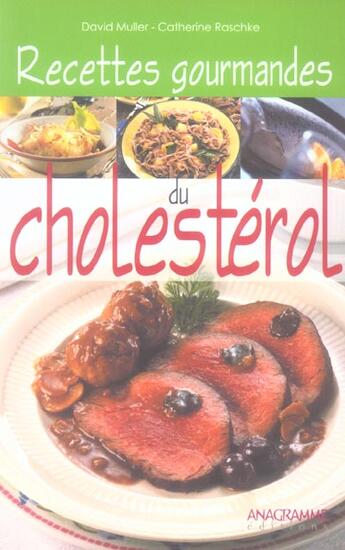 Couverture du livre « Recettes Gourmandes Du Cholesterol » de David Muller et Catherine Raschke aux éditions Anagramme