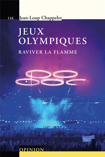 Couverture du livre « Jeux Olympiques ; raviver la flamme » de Jean-Loup Chappelet aux éditions Ppur