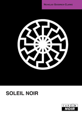 Couverture du livre « Soleil noir » de Nicholas Goodrick-Clarke aux éditions Le Camion Blanc