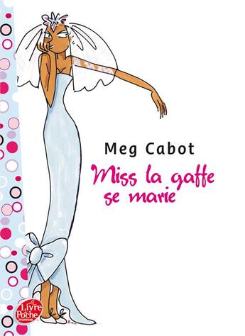 Couverture du livre « Miss la Gaffe t.3 ; Miss la Gaffe se marie » de Meg Cabot aux éditions Le Livre De Poche Jeunesse