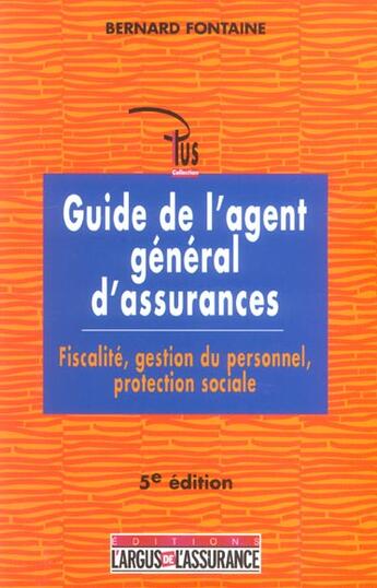 Couverture du livre « Guide de l'agent general d'assurances (5e édition) » de Bernard Fontaine aux éditions L'argus De L'assurance