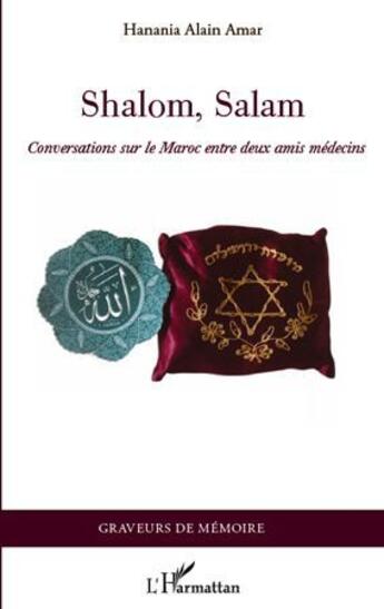 Couverture du livre « Shalom, salam ; conversations sur le Maroc entre deux amis médecins » de Hanania Alain Amar aux éditions L'harmattan