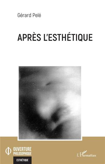Couverture du livre « Après l'esthétique » de Gérard Pele aux éditions L'harmattan