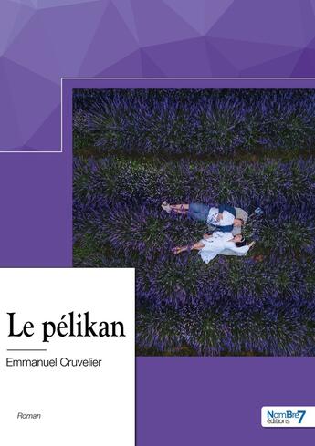 Couverture du livre « Le pélikan » de Cruvelier Emmanuel aux éditions Nombre 7