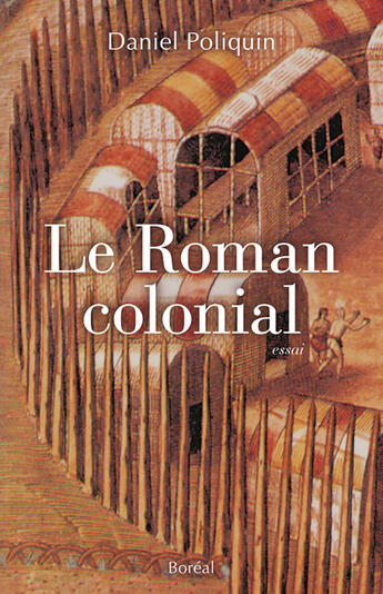 Couverture du livre « Roman colonial (le) » de Daniel Poliquin aux éditions Editions Boreal