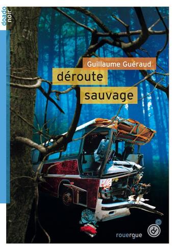 Couverture du livre « Déroute sauvage » de Guillaume Gueraud aux éditions Rouergue
