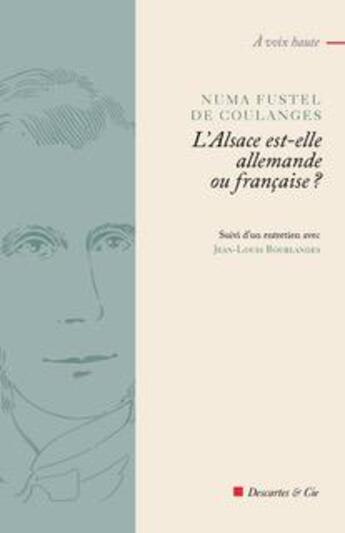 Couverture du livre « L'Alsace est-elle allemande ou française? » de Numa Denis Fustel De Coulanges aux éditions Descartes & Cie
