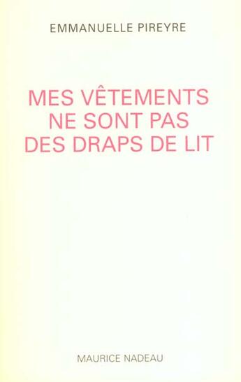 Couverture du livre « Mes vêtements ne sont pas des draps de lit » de Emmanuelle Pireyre aux éditions Maurice Nadeau