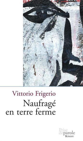 Couverture du livre « Naufragé en terre ferme » de Frigerio Vittorio aux éditions Prise De Parole
