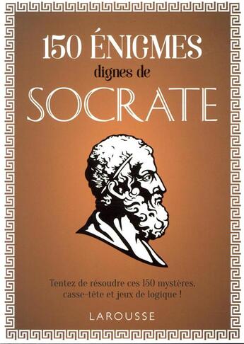 Couverture du livre « 150 énigmes dignes de Socrate » de Loic Audrain et Sandra Lebrun aux éditions Larousse