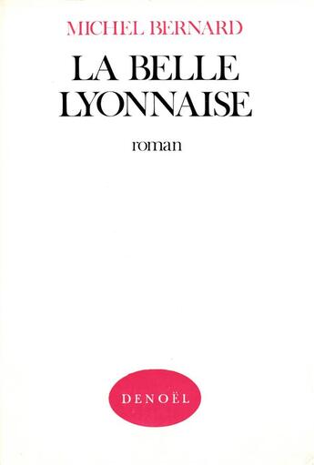 Couverture du livre « La belle lyonnaise » de Bernard (1934-2004) aux éditions Denoel