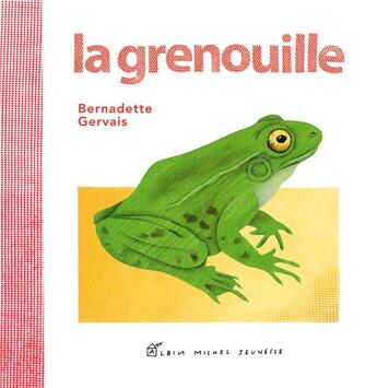 Couverture du livre « La grenouille » de Bernadette Gervais aux éditions Albin Michel