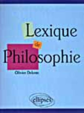 Couverture du livre « Lexique de philosophie » de Olivier Dekens aux éditions Ellipses