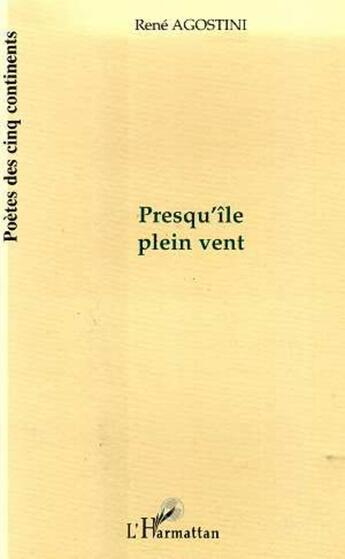 Couverture du livre « PRESQU'ILE PLEIN VENT » de Rene Agostini aux éditions L'harmattan