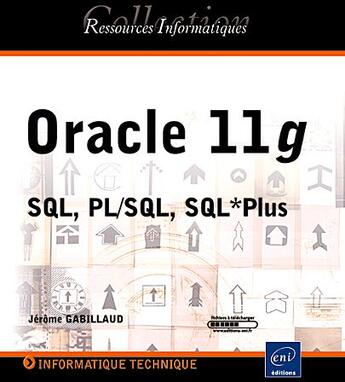 Couverture du livre « Oracle 11g ; SQL, PL/SQL, SQL*Plus » de Jerome Gabillaud aux éditions Eni