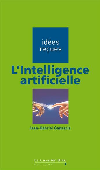 Couverture du livre « L'intelligence artificielle » de Jean-Gabriel Ganascia aux éditions Le Cavalier Bleu