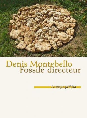 Couverture du livre « Fossile directeur » de Denis Montebello aux éditions Le Temps Qu'il Fait