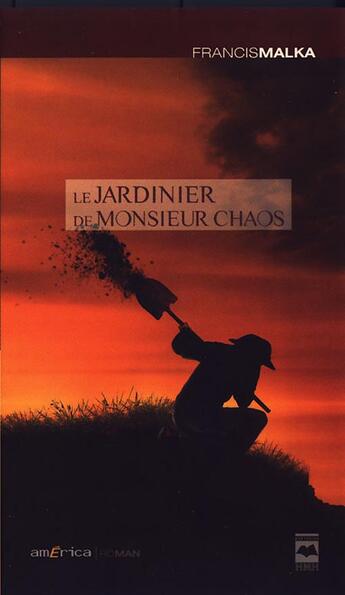 Couverture du livre « Le jardinier de monsieur Chaos » de Francis Malka aux éditions Hurtubise