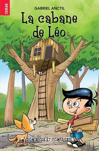 Couverture du livre « La cabane de Léo » de Gabriel Anctil aux éditions Dominique Et Compagnie
