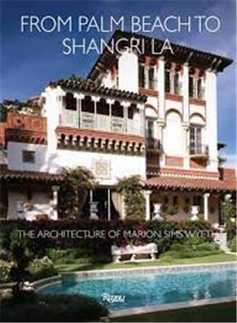 Couverture du livre « From Palm Beach to Shangri La : the architecture of Marion Sims Wyeth » de Jane S. Day aux éditions Rizzoli