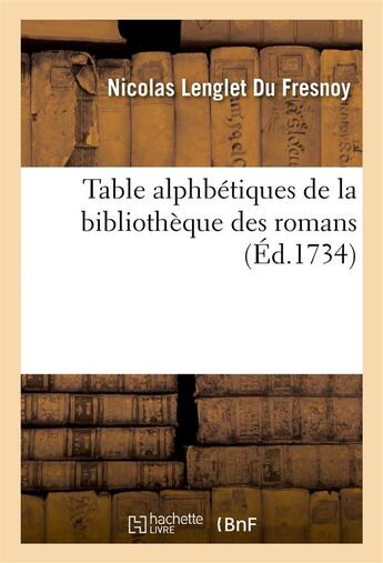 Couverture du livre « Table alphbetiques de la bibliotheque des romans » de Lenglet Du Fresnoy N aux éditions Hachette Bnf