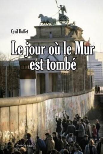 Couverture du livre « Le jour où le mur est tombé » de Buffet-C aux éditions Larousse