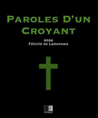 Couverture du livre « Paroles d'un croyant » de Abbe Felicite De Lamennais aux éditions Fv Editions