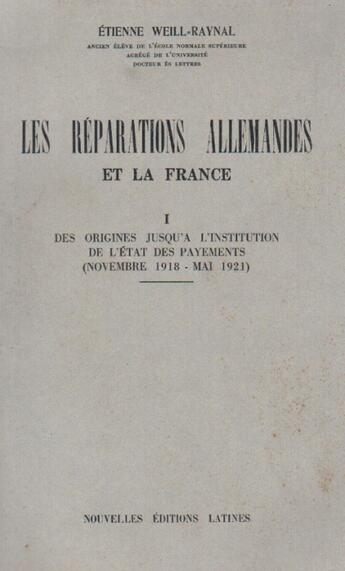 Couverture du livre « Les réparations allemande et la France ; 3 tomes » de Etienne Weill-Raynal aux éditions Nel
