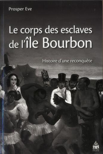 Couverture du livre « Corps des esclaves de l'ile bourbon » de Prosper Eve aux éditions Sorbonne Universite Presses
