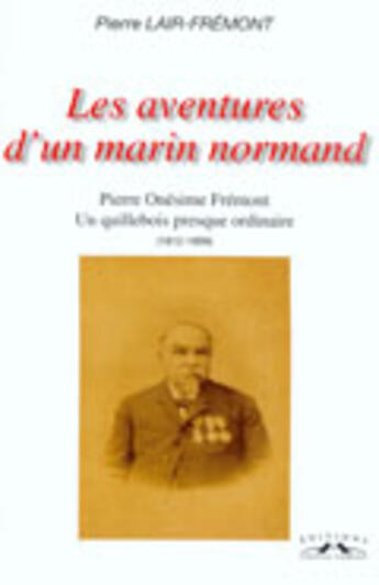 Couverture du livre « Les aventures d'un marin normand - pierre onesime fremont (1812-1899) » de Lair-Fremont Pierre aux éditions Charles Corlet
